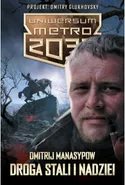 Uniwersum Metro 2033 Droga stali i nadziei - Dmitrij Manasypow