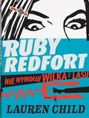 Ruby Redfort Nie wywołuj wilka z lasu - Lauren Child