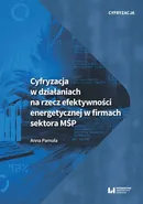 Cyfryzacja w działaniach na rzecz efektywności energetycznej w firmach sektora MŚP - Anna Pamuła