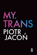 My, TRANS - Piotr Jacoń