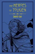 The Heroes of Tolkien - David Day