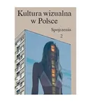 Kultura wizualna w Polsce Tom 2 Spojrzenia - Iwona Kurz