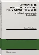 Ustanowienie jurysdykcji krajowej przez wdanie się w spór - Bartosz Wołodkiewicz