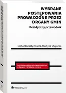 Wybrane postępowania prowadzone przez organy gmin Praktyczny przewodnik - Michał Bursztynowicz