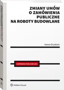 Zmiany umów o zamówienia publiczne na roboty budowlane - Hanna Drynkorn