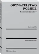 Obywatelstwo polskie Komentarz do ustawy - Jacek Jagielski