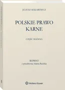 Polskie prawo karne Część ogólna - Juliusz Makarewicz