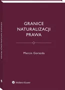 Granice naturalizacji prawa - Marcin Gorazda