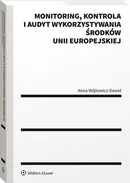 Monitoring kontrola i audyt wykorzystywania środków Unii Europejskiej - Anna Wójtowicz-Dawid
