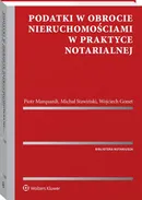 Podatki w obrocie nieruchomościami w praktyce notarialnej - Wojciech Gonet