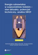 Energia odnawialna w województwie łódzkim – stan aktualny, potencjał techniczny, analiza SWOT - Bartłomiej Igliński