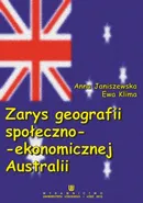 Zarys geografii społeczno-ekonomicznej Australii - Anna Janiszewska