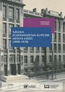 Szkoła Zgromadzenia Kupców miasta Łodzi (1998-1939) - Adrianna Szczerba