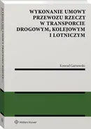 Wykonanie umowy przewozu rzeczy w transporcie drogowym, kolejowym i lotniczym - Konrad Garnowski