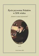 Życie prywatne Polaków w XIX wieku. Tom 9