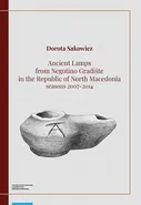Ancient Lamps from Negotino Gradište in the Republic of North Macedonia: seasons 2007-2014 - Dorota Sakowicz