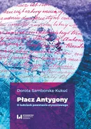 Płacz Antygony - Dorota Samborska-Kukuć
