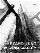 W cieniu Golgoty - Ryszard Lenc