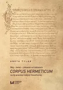 Bóg – świat – człowiek w traktatach Corpus Hermeticum na tle greckiej tradycji filozoficznej - Aneta Tylak