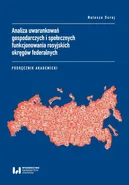 Analiza uwarunkowań gospodarczych i społecznych funkcjonowania rosyjskich okręgów federalnych - Natasza Duraj