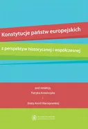 Konstytucje państw europejskich z perspektyw historycznej i współczesnej