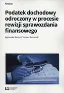 Podatek dochodowy odroczony w procesie rewizji sprawozdania finansowego - Agnieszka Wencel