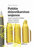 Polskie dziennikarstwo wojenne - Zbigniew Bednarek
