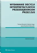 Wydawanie decyzji interpretacyjnych przedsiębiorcom przez ZUS - Jacek Wantoch-Rekowski