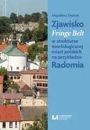 Zjawisko Fringe Belt w strukturze morfologicznej miast polskich na przykładzie Radomia - Magdalena Deptuła