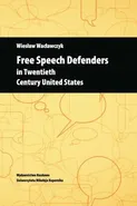 Free Speech Defenders in Twentieth Century United States - Wiesław Wacławczyk
