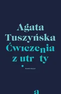 Ćwiczenia z utraty - Agata Tuszyńska