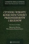 Czynniki wzrostu konkurencyjności przedsiębiorstw i regionów - Mirosław Haffer
