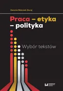Praca etyka polityka - Danuta Walczak-Duraj