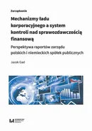 Mechanizmy ładu korporacyjnego a system kontroli nad sprawozdawczością finansową - Jacek Gad