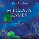 MILCZĄCY ZAMEK - Kate Morton