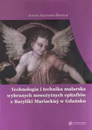 Technologia i technika malarska wybranych nowożytnych epitafiów z Bazyliki Mariackiej w Gdańsku - Justyna Olszewska-Świetlik