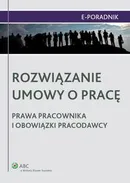 Rozwiązanie umowy o pracę - prawa pracownika i obowiązki pracodawcy - Jarosław Masłowski