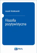 Filozofia pozytywistyczna - Leszek Kołakowski