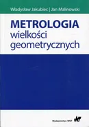 Metrologia wielkości geometrycznych - Jan Malinowski