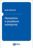 Obywatelstwo w perspektywie socjologicznej - Jacek Raciborski