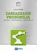 Zarządzanie produkcją - Edward Pająk