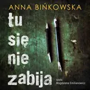 Tu się nie zabija - Anna Bińkowska