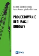 Projektowanie realizacji budowy - Anna Krawczyńska-Piechna