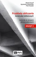 Przykłady obliczania konstrukcji żelbetowych. Zeszyt 1 - Agnieszka Golubińska