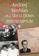 Polska Ludowa. Postscriptum - Andrzej Werblan