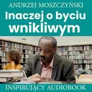 Inaczej o byciu wnikliwym - Andrzej Moszczyński