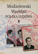 Modzelewski – Werblan. Polska Ludowa - Robert Walenciak