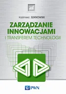 Zarządzanie innowacjami i transferem technologii - Kazimierz Szatkowski