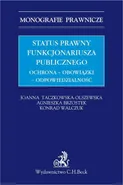 Status prawny funkcjonariusza publicznego. Ochrona - obowiązki - odpowiedzialność - Agnieszka Brzostek