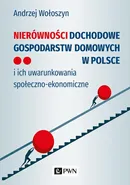 Nierówności dochodowe gospodarstw domowych w Polsce - Andrzej Wołoszyn